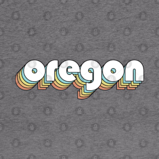 Oregon - Retro Rainbow Typography Faded Style by Paxnotods